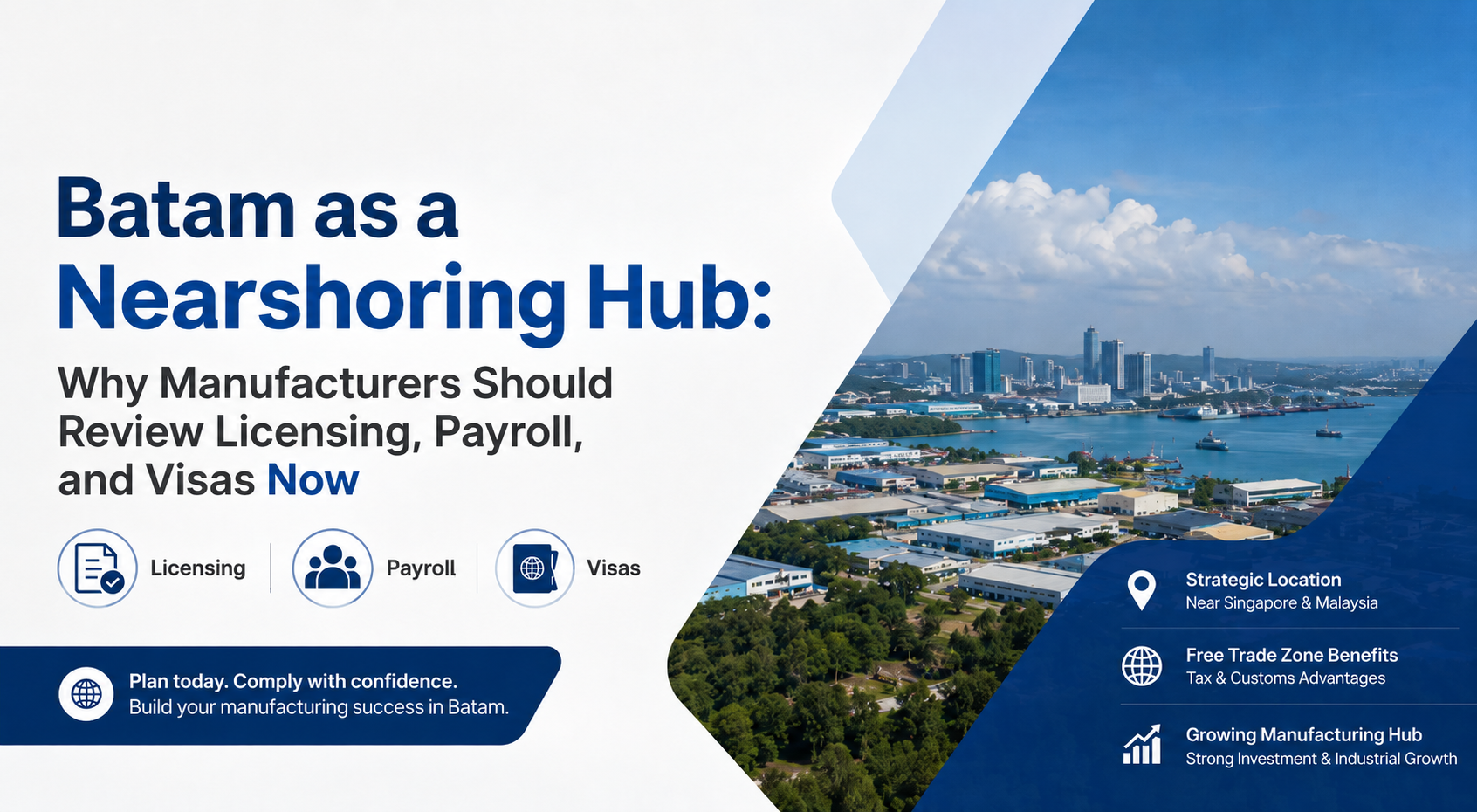 Batam as a Nearshoring Hub: Why Manufacturers Should Review Licensing, Payroll, and Visas Now