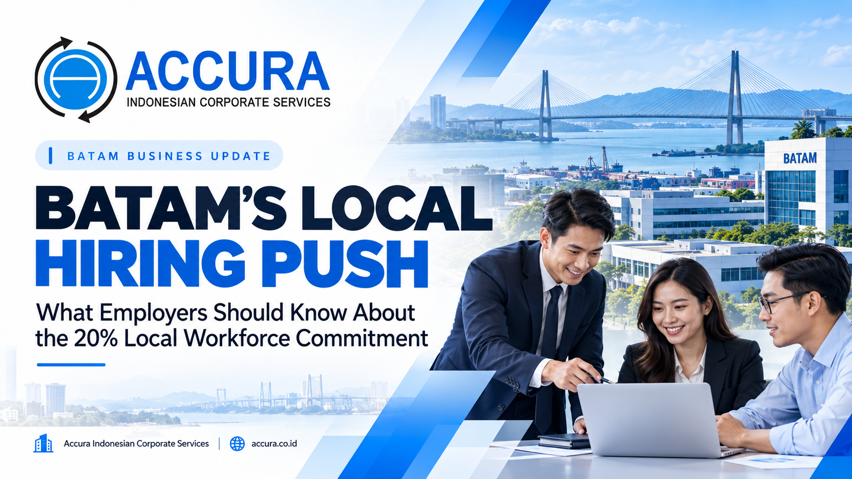 Batam’s Local Hiring Push: What Employers Should Know About the 20% Local Workforce Commitment