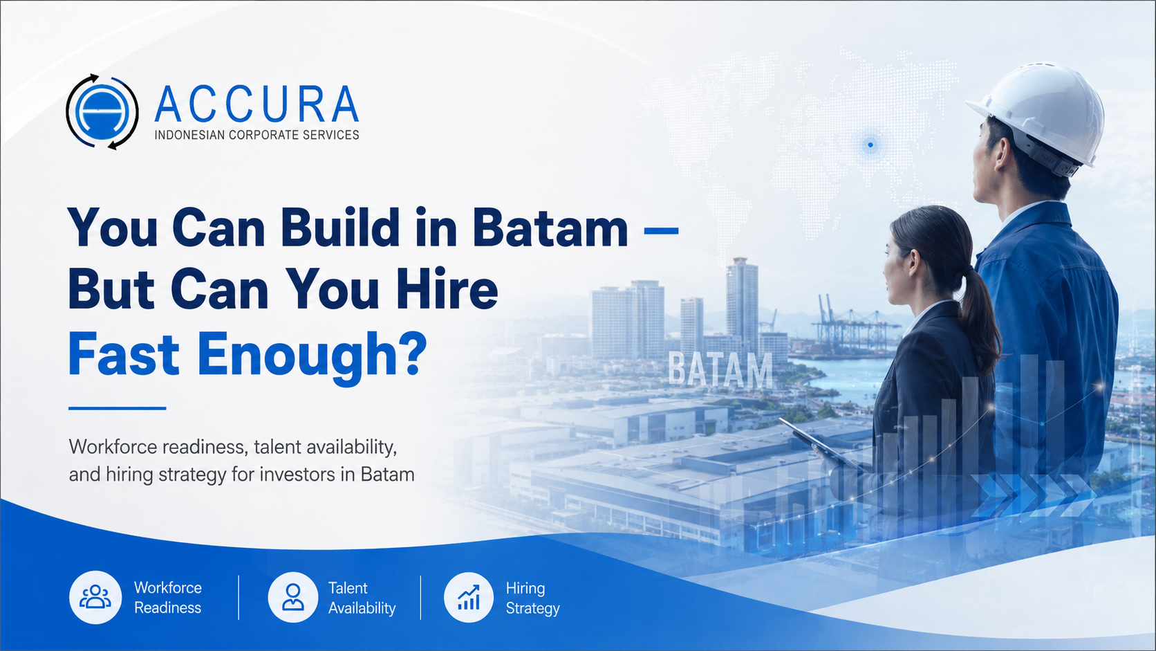 Hiring in Batam 2026: Can Your Workforce Keep Up With Investment Growth?