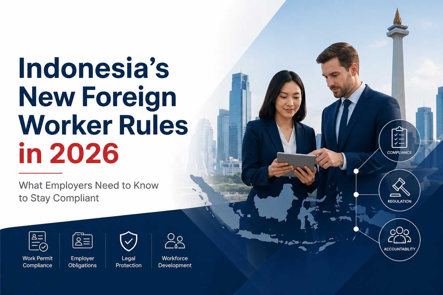 Indonesia’s New Foreign Worker Rules: What Employers Need to Know in 2026