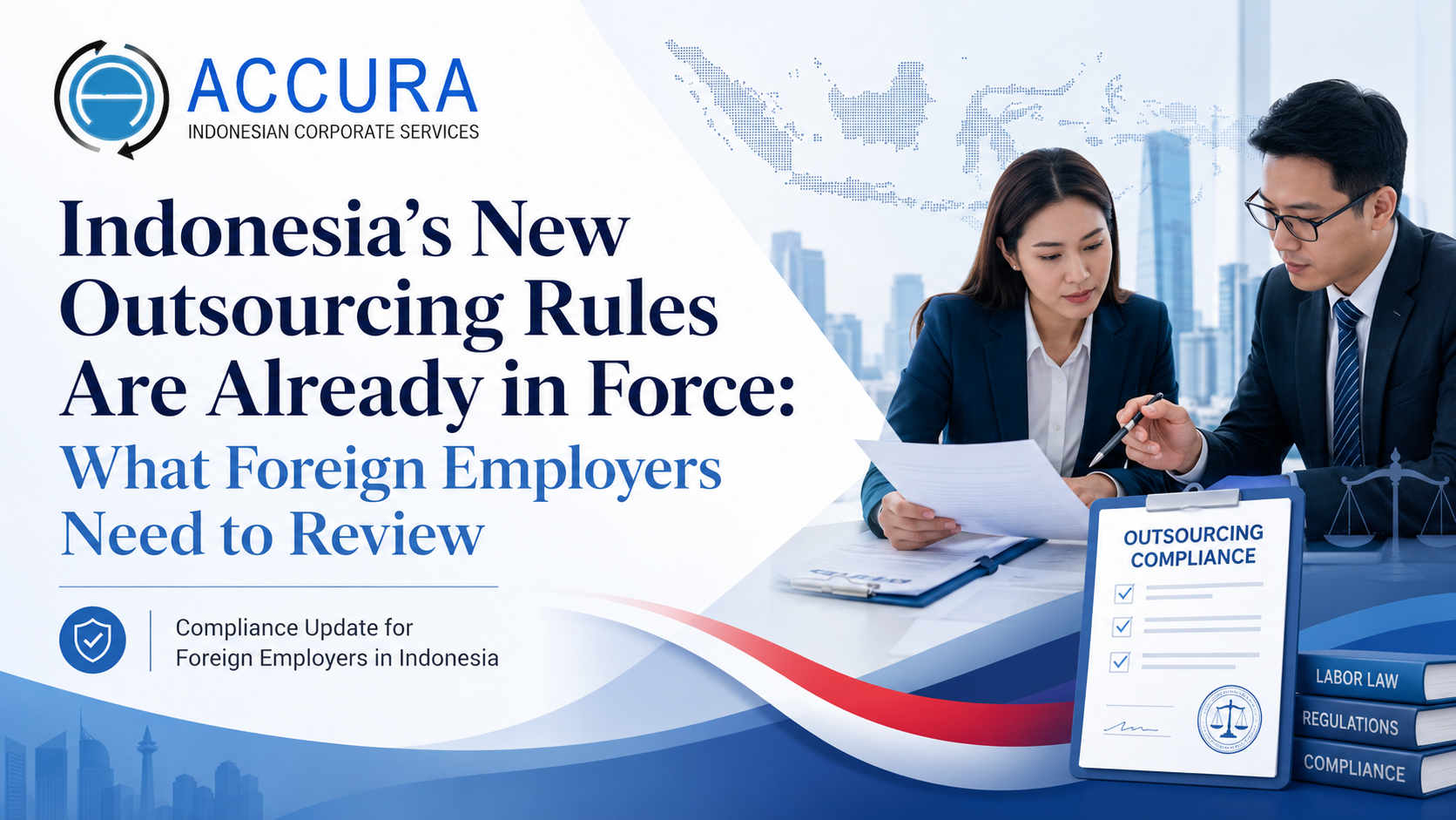 Indonesia’s New Outsourcing Rules Are Already in Force: What Foreign Employers Need to Review